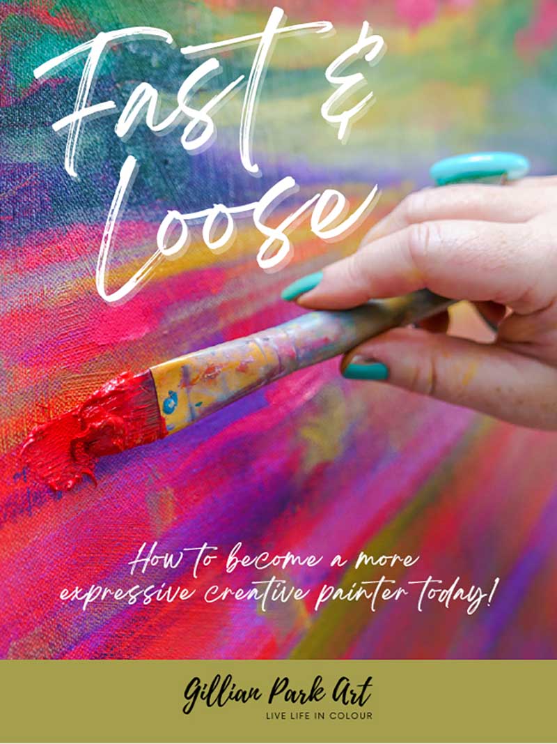 WORKBOOK: Fast &amp; Loose - become a more expressive artist!